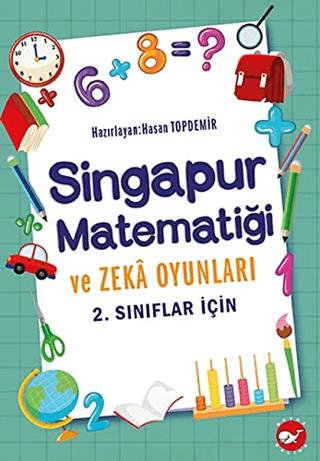 2. Sınıflar İçin Singapur Matematiği Ve Zeka Oyunları - Hasan Topdemir