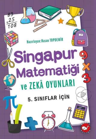 5. Sınıflar İçin Singapur Matematiği Ve Zeka Oyunları - Hasan Topdemir