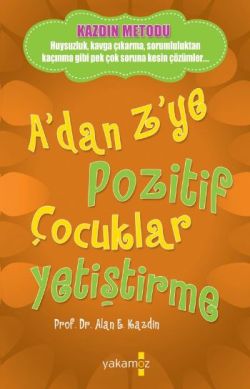 A Da Z Ye Pozitif Çocuklar Yetiştirme - Alan E. Kazdin | Yakamoz - 978