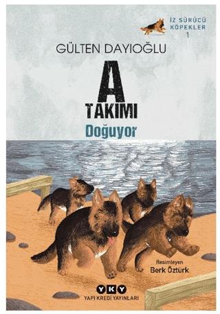 A Takımı Doğuyor - Gülten Dayıoğlu | Yapı Kredi Yayınları - 9789750864