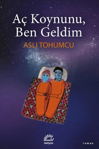 Aç Koynunu, Ben Geldim - Aslı Tohumcu | İletişim Yayınevi - 9789750535