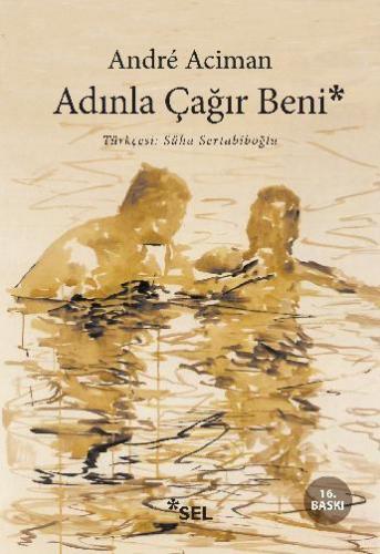 Adınla Çağır Beni - Andre Aciman | Sel - 9789755704036