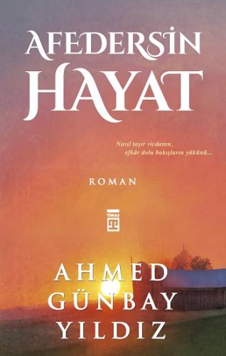 Afedersin Hayat - Ahmed Günbay Yıldız | Timaş - 9789753626224