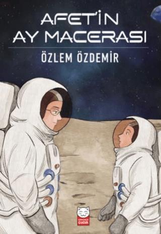 Afet'in Ay Macerası - Özlem Özdemir | Kırmızı Kedi Yayınevi - 97862541