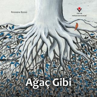 Ağaç Gibi - Rossana Bossu | TÜBİTAK Yayınları - 9786053125006