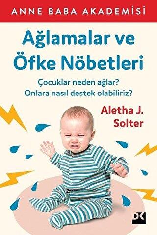 Ağlamalar Ve Öfke Nöbetleri - Aletha J. Solter | Doğan Kitap - 9786050