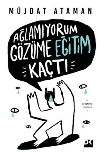 Ağlamıyorum Gözüme Eğitim Kaçtı - Müjdat Ataman | Doğan Kitap - 978605