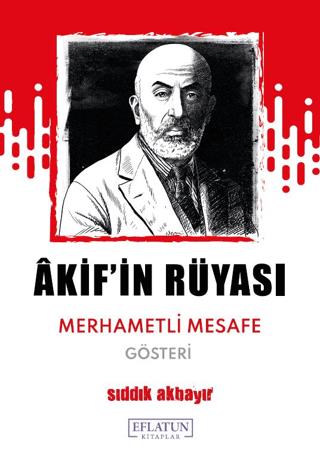 Akif'in Rüyası Merhametli Mesafe - Sıddık Akbayır | Eflatun Kitaplar -