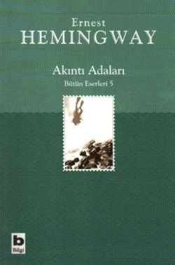 Akıntı Adaları - Ernest Hemıngway | Bilgi - 9789752201842