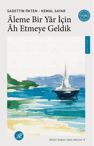 Âleme Bir Yâr İçin Âh Etmeye Geldik / Gönül Sadası'ndan Akisler-3 - Sa