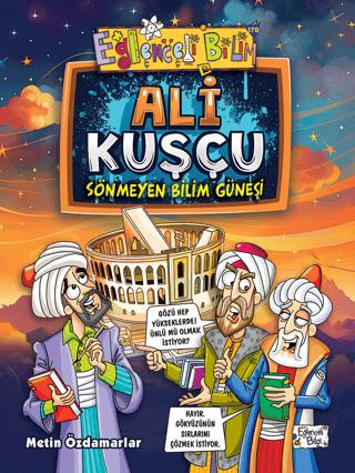 Ali Kuşçu - Sönmeyen Bilim Güneşi - Metin Özdamarlar | Eğlenceli Bilgi