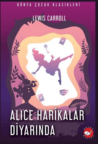 Alice Harikalar Diyarında - Lewis Carroll | Beyaz Balina Yayınları - 9