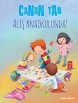 Aliş Anaokulunda - Canan Tan | Doğan Egmont - 9786050932393