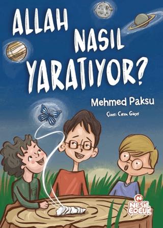 Allah Nasıl Yaratıyor? - Mehmed Paksu | Nesil Çocuk Yayınları - 978625