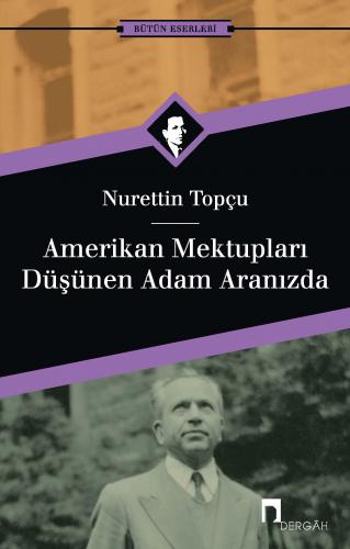 Amerikan Mektupları - Düşünen Adam Aranızda - Nurettin Topçu | Dergah 