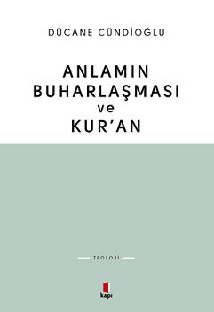 Anlamın Buharlaşması Ve Kuran - Dücane Cündioğlu | Kapı - 978605432258