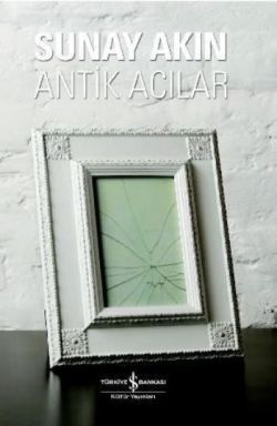 Antik Acılar - Sunay Akın | İş Bankası - 9789944887571
