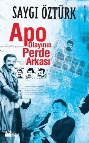 Apo Olayının Perde Arkası - Saygı Öztürk | Doğan Kitap - 9786051110899