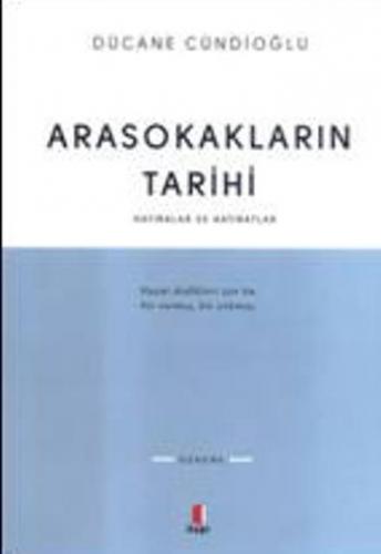 Ara Sokakların Tarihi - Dücane Cündioğlu | Kapı - 9786055257101