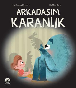 Arkadaşım Karanlık - Sıla Sefercioğlu İnam | Martı Çocuk - 97862544845