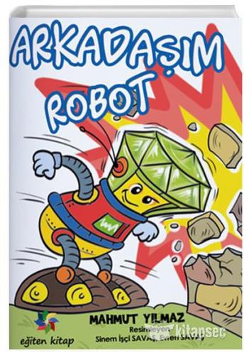 Arkadaşım Robot - Mahmut Yılmaz | Eğiten Kitap - 9786059422703