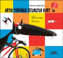 Artık Yürümek İstemeyen Kurt - Orianne Lallemand | Yky - 9789750836039