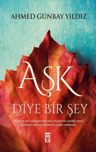 Aşk Diye Birşey - Ahmed Günbay Yıldız | Timaş - 9786050818604