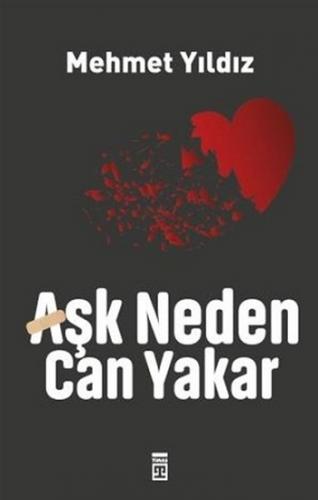 Aşk Neden Can Yakar - Mehmet Yıldız | Timaş - 9786050842807