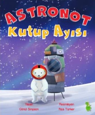 Astronot Kutup Ayısı - Gönül Simpson | Yeşil Dinozor - 9786054806393