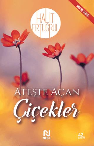 Ateşte Açan Çiçekler - Halit Ertuğrul | Nesil - 9789752697959