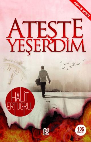 Ateşte Yeşerdim - Halit Ertuğrul | Nesil - 9789752694668