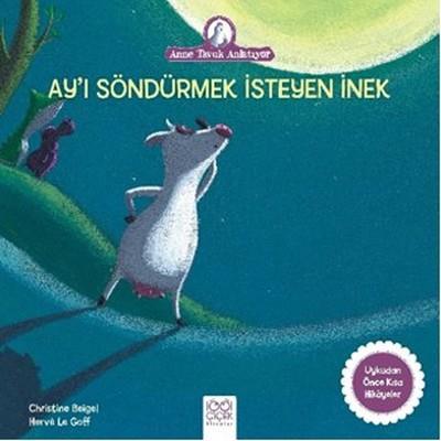 Ay'ı Söndürmek İsteyen İnek-anne Tavuk Anlatıyor - Christine Beigel | 