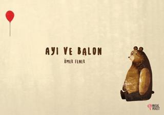 Ayı Ve Balon - Ömer Fener | Masalperest Yayın - 9786258113297