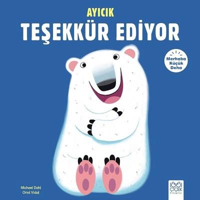 Ayıcık Teşekkür Ediyor-merhaba Küçü - Michael Dahl | 1001 Çiçek - 9786