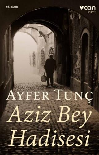 Aziz Bey Hadisesi - Ayfer Tunç | Can - 9789750721762