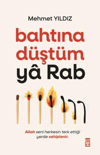 Bahtına Düştüm Ya Rab! - Mehmet Yıldız | Timaş yayınları - 97860508486