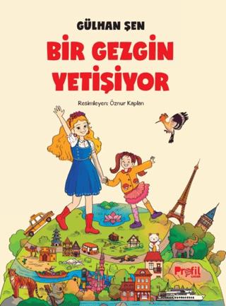 Bir Gezgin Yetişiyor - Gülhan Şen | Profil Çocuk - 9786256036482