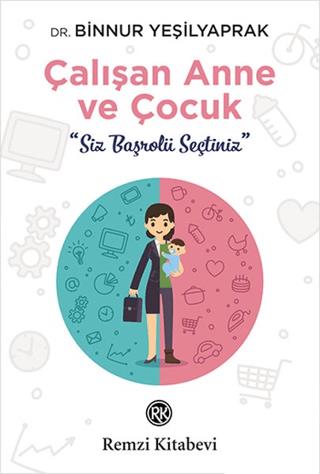 Çalışan Anne Ve Çocuk - Binnur Yeşilyaprak | Remzi Kitabevi - 97897514