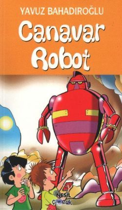 Canavar Robot - Yavuz Bahadıroğlu | Nesil Çocuk - 9789752695337