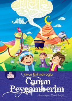 Canım Peygamberim - Yavuz Bahadıroğlu | Nesil Çocuk - 9789754081244