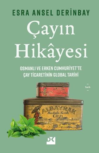 Çayın Hikayesi - Esra Ansel Derinbay | Doğan Kitap - 9786256666962