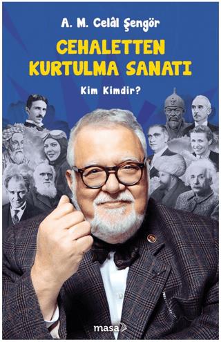 Cehaletten Kurtulma Sanatı - Kim Kimdir? - A. M. Celal Şengör | Masa K