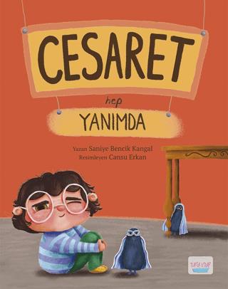 Cesaret Hep Yanımda - Saniye Bencik Kangal | Turta Kitap - 97860573014