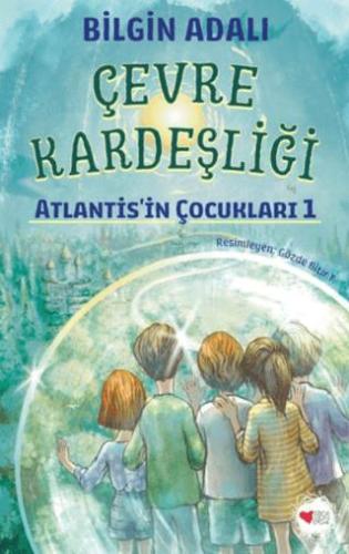 Çevre Kardeşliği - Atlantis'in Çocukları 1 - Bilgin Adalı | Can Çocuk 