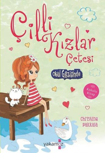 Çilli Kızlar Okul Gezisinde - Christine Pakkala | Yakamoz - 9786052971