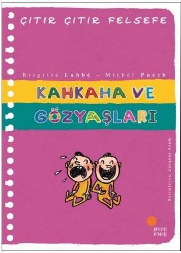 Çıtır Çıtır Felsefe - Kahkaha Ve Gözyaşı - Brıgıtte Labbe | Günışığı -