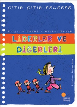 Çıtır Çıtır Felsefe-liderler Ve Diğerleri - Brıgıtte Labbe | Günışığı 