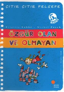 Çıtır Çıtır Felsefe-özgür Olan Ve Olmayan - Brıgıtte Labbe | Günışığı 