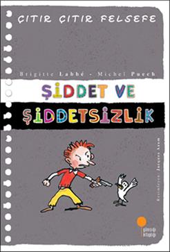 Çıtır Çıtır Felsefe-şiddet Ve Şiddetsizlik - Brigitte Labbe | Günışığı