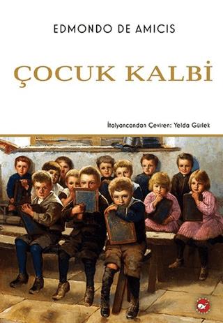 Çocuk Kalbi Ciltli - Edmondo De Amicis | Beyaz Balina Yayınları - 9786